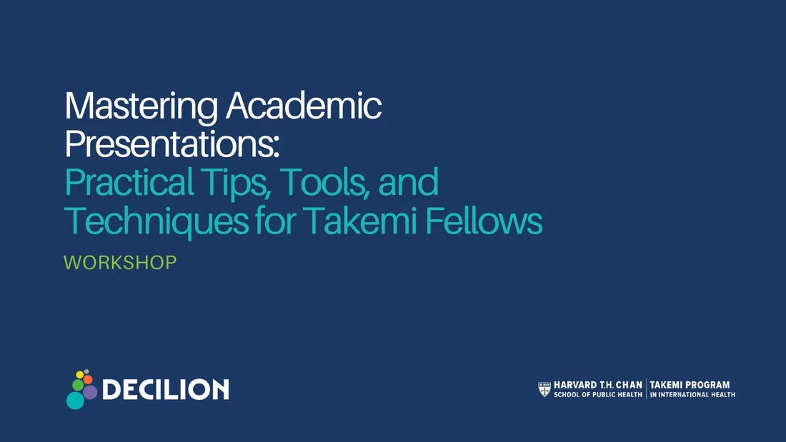 Navy workshop title slide reading Mastering Academic Presentations, with the Decilion logo and the Harvard T.H. Chan School of Public Health Takemi Program lockup.